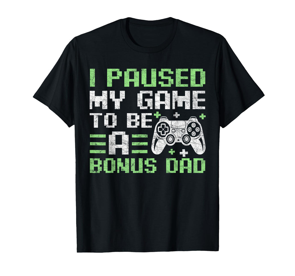 Gamer Stepdad Fathers Day I Paused My T-Shirt - Minimalist Print Men Women - T-Shirt, Sweatshirt, Hoodie