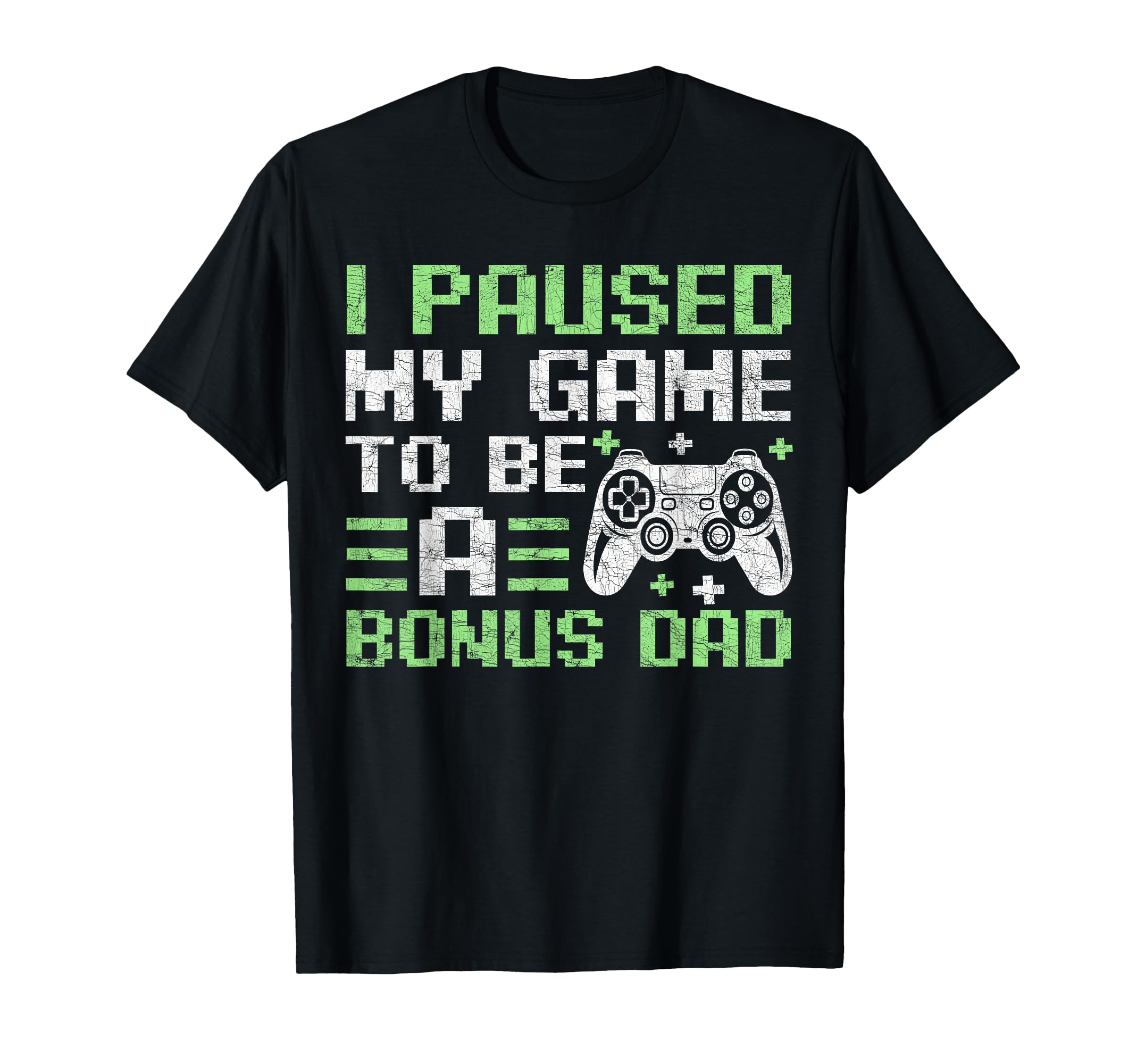 Gamer Stepdad Fathers Day I Paused My T-Shirt - Minimalist Print Men Women - T-Shirt, Sweatshirt, Hoodie