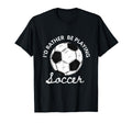 Id Rather Be Playing Soccer T-Shirt - Minimalist Print Unisex - T-Shirt, Sweatshirt, Hoodie