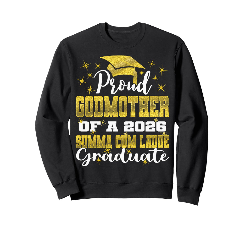 Proud Godmother 2026 Summa Cum Sweatshirt - Casual Everyday Wear Men Women - T-Shirt, Sweatshirt, Hoodie