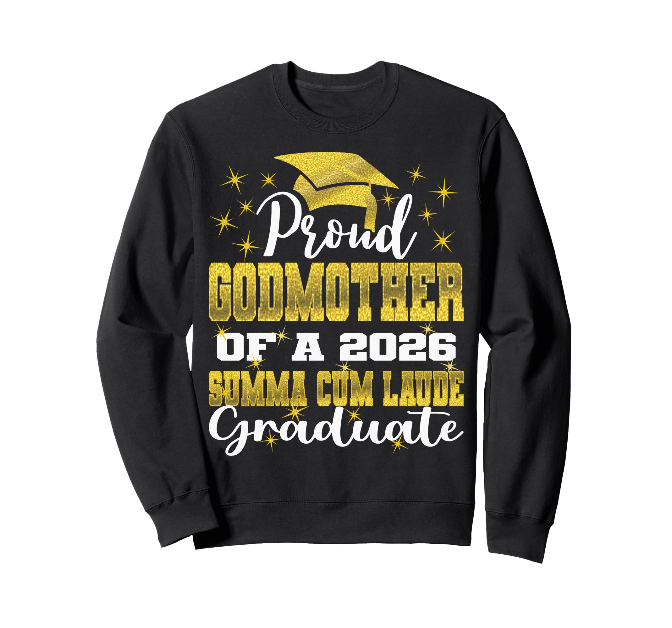 Proud Godmother 2026 Summa Cum Sweatshirt - Casual Everyday Wear Men Women - T-Shirt, Sweatshirt, Hoodie