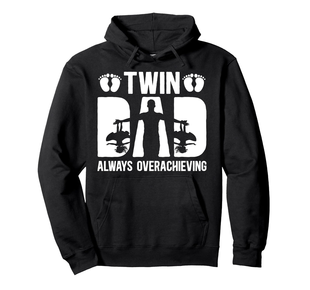 Twin Dad Always Overachieving Twin Hoodie - Graphic Print for Adults - T-Shirt, Sweatshirt, Hoodie