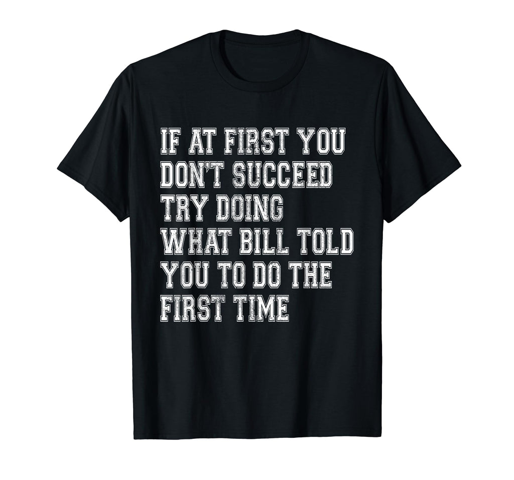 Bill Name Personalized Birthday Funny Dad T-Shirt - Novelty Apparel Unisex - T-Shirt, Sweatshirt, Hoodie