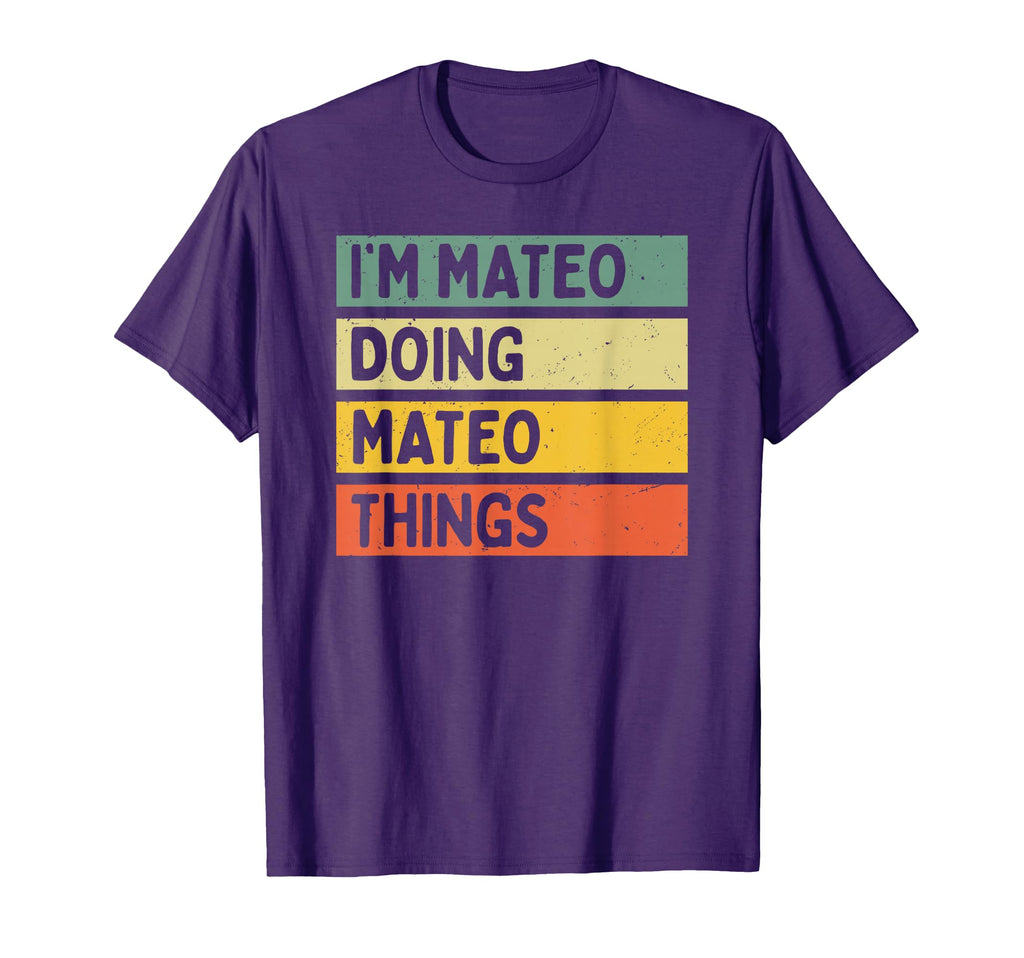 Im Mateo Doing Mateo Things Funny T-Shirt - Streetwear Style Men Women - T-Shirt, Sweatshirt, Hoodie