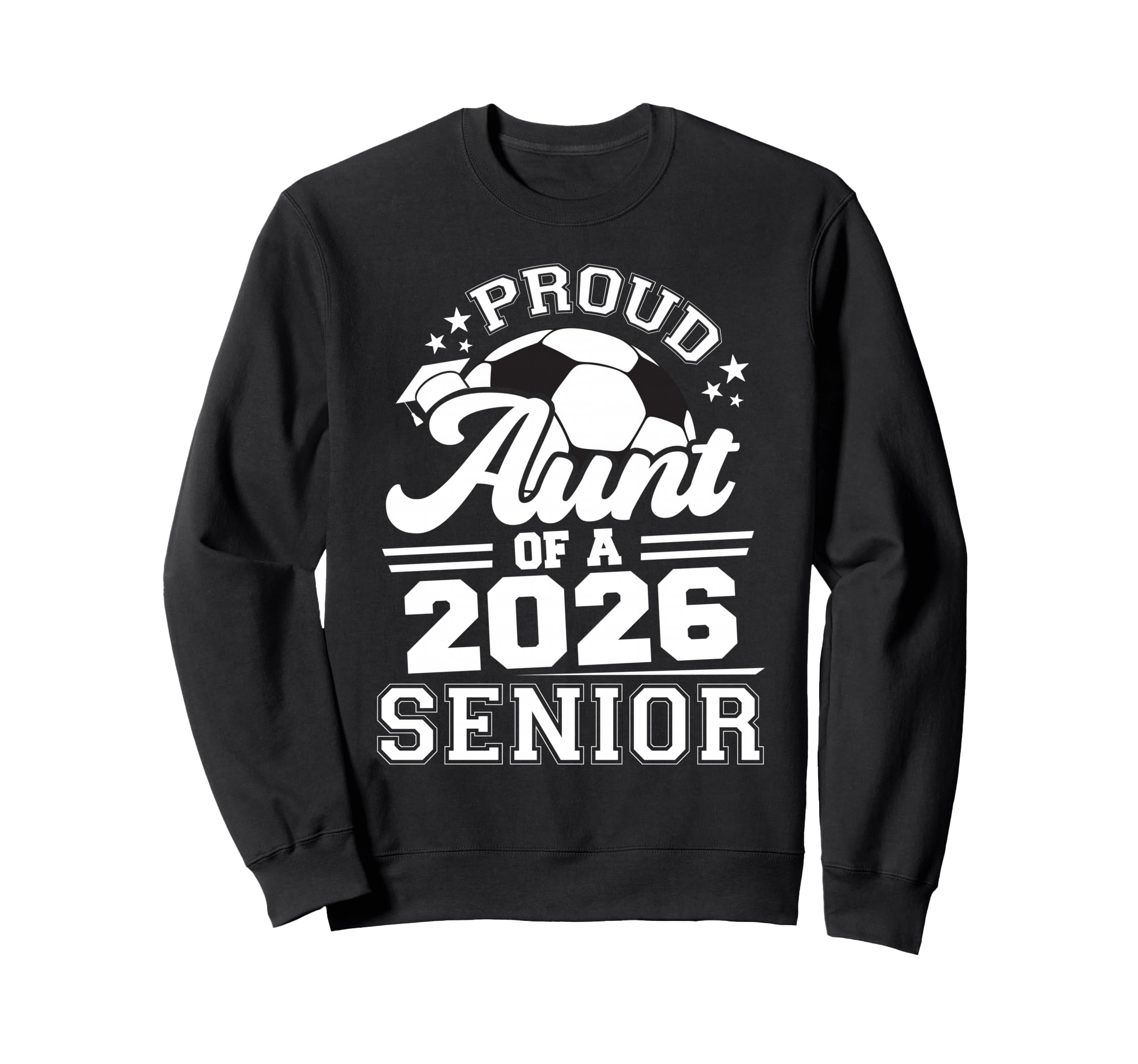 Proud Aunt 2026 Senior Soccer Sweatshirt - Streetwear Style Men Women - T-Shirt, Sweatshirt, Hoodie