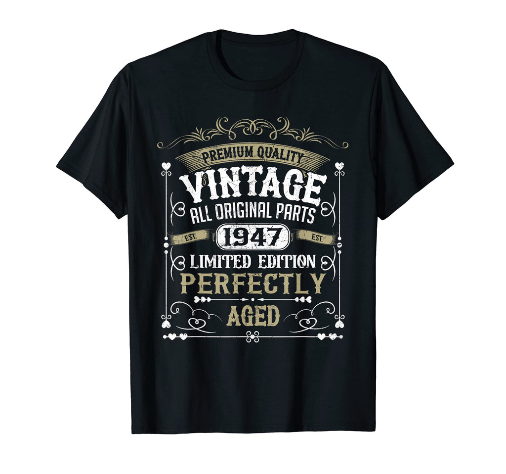 Born 1947 Perfectly Aged Birthday T-Shirt - Streetwear Style Men Women - T-Shirt, Sweatshirt, Hoodie