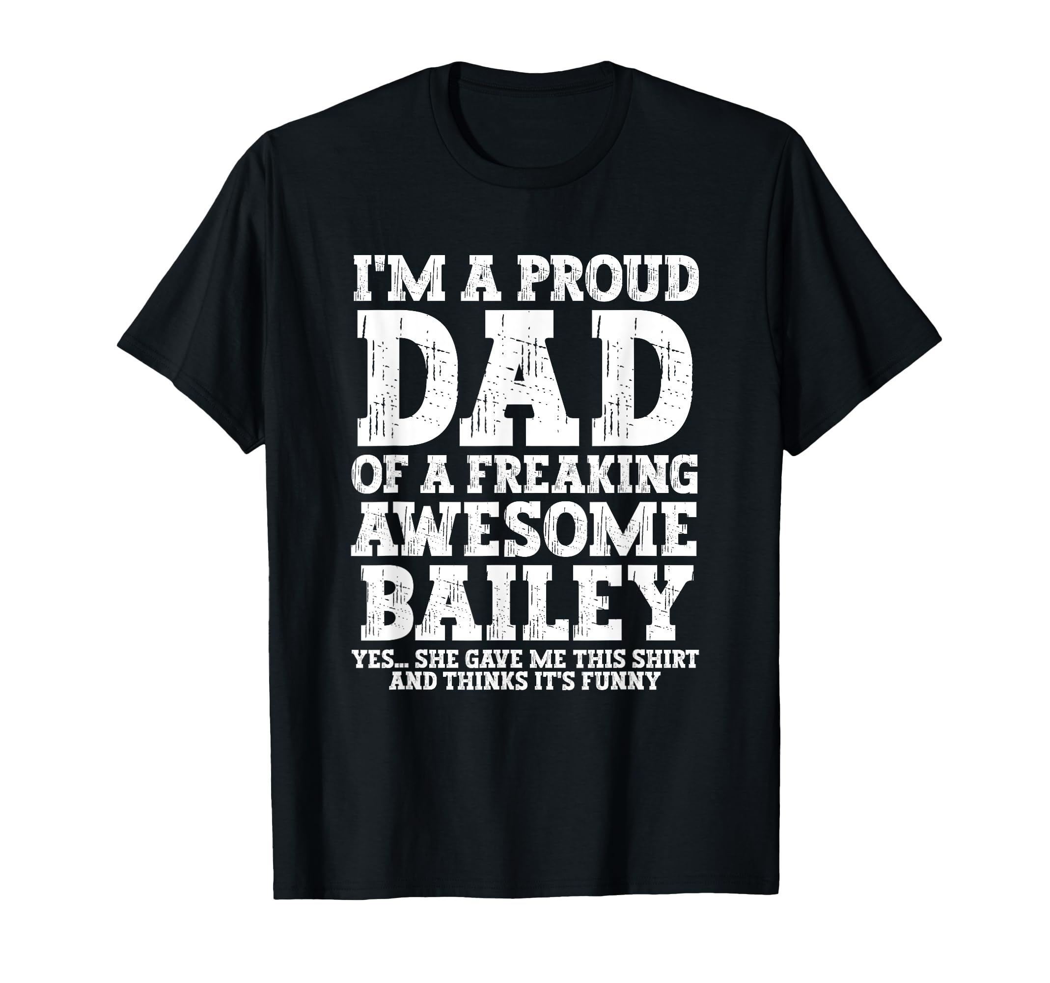 Dad Bailey Personalized Name T-Shirt - Casual Everyday Wear for Adults - T-Shirt, Sweatshirt, Hoodie
