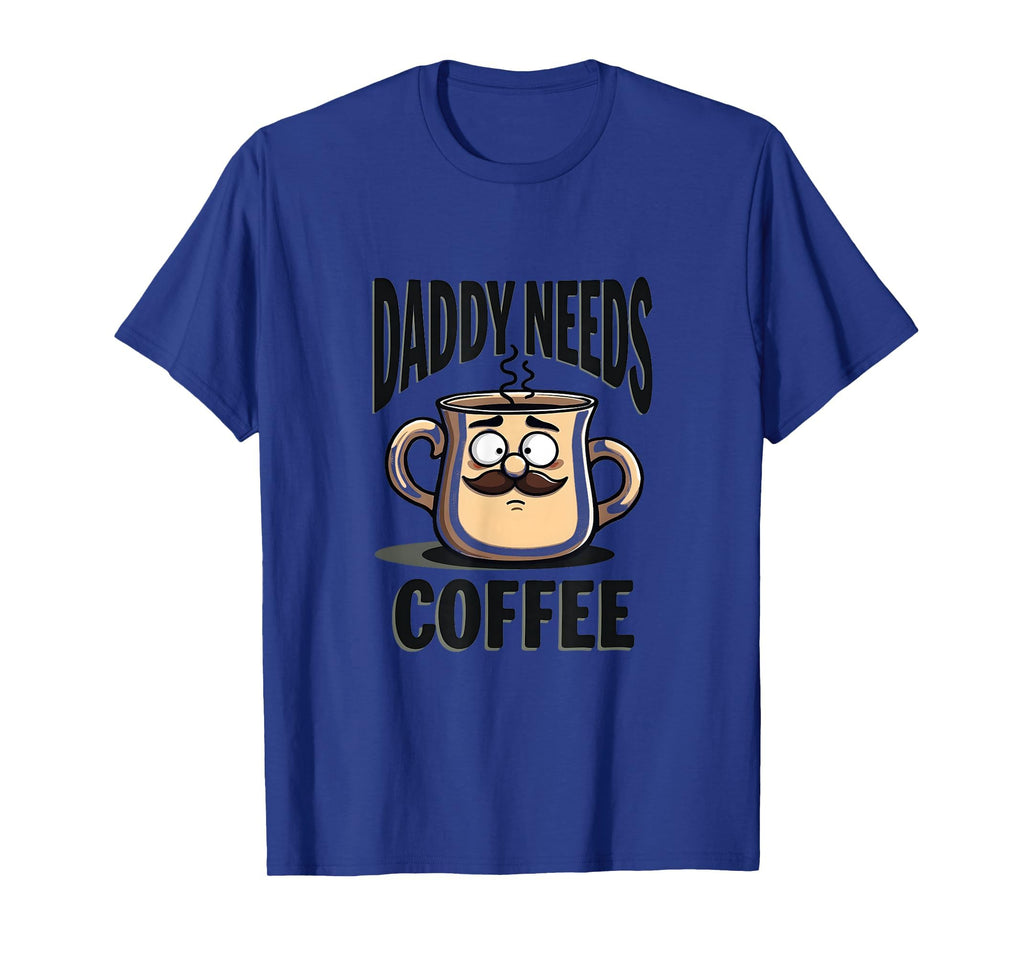 Daddy Needs Coffee Funny Dad T-Shirt - Minimalist Print for Adults - T-Shirt, Sweatshirt, Hoodie