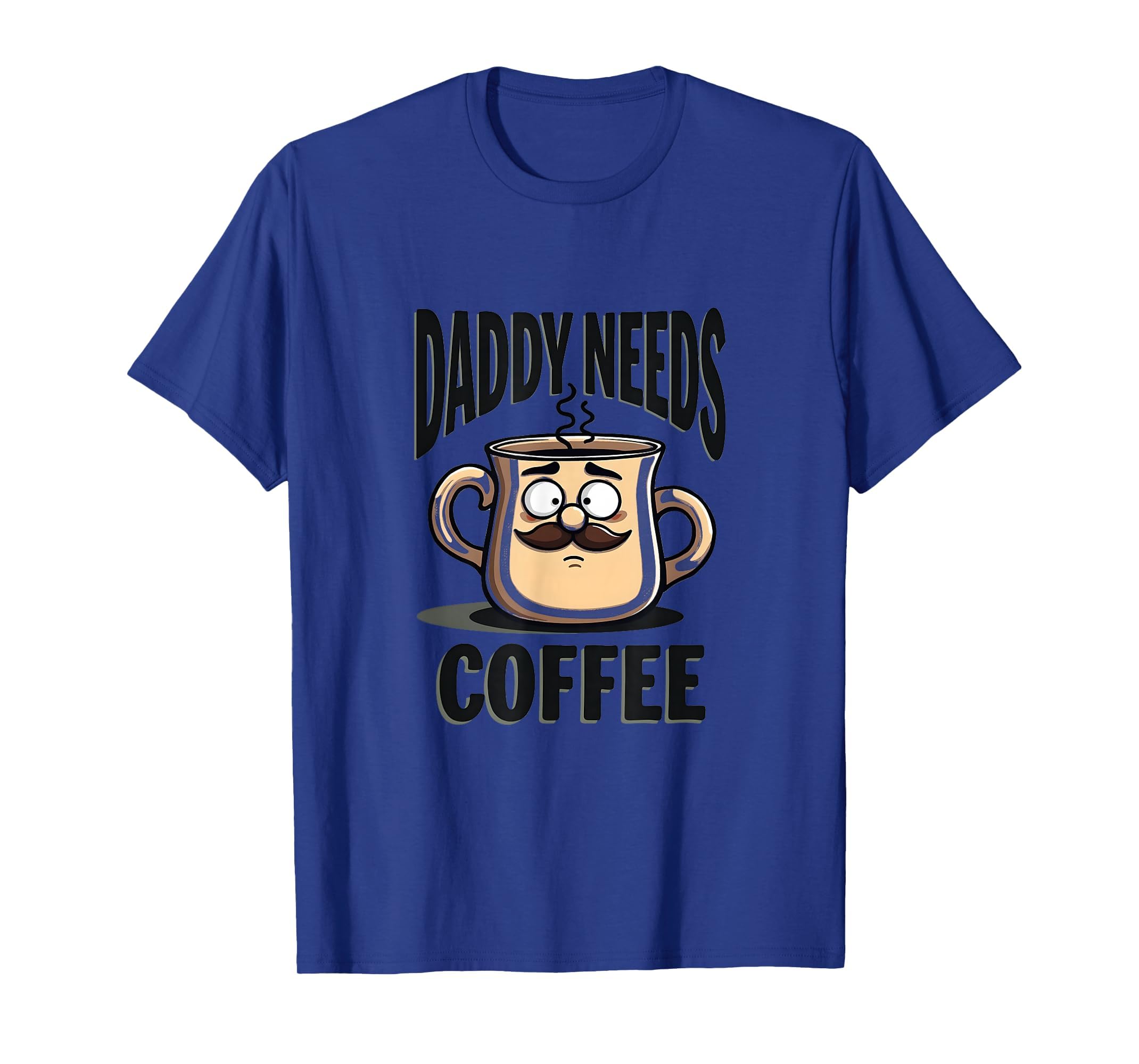 Daddy Needs Coffee Funny Dad T-Shirt - Minimalist Print for Adults - T-Shirt, Sweatshirt, Hoodie
