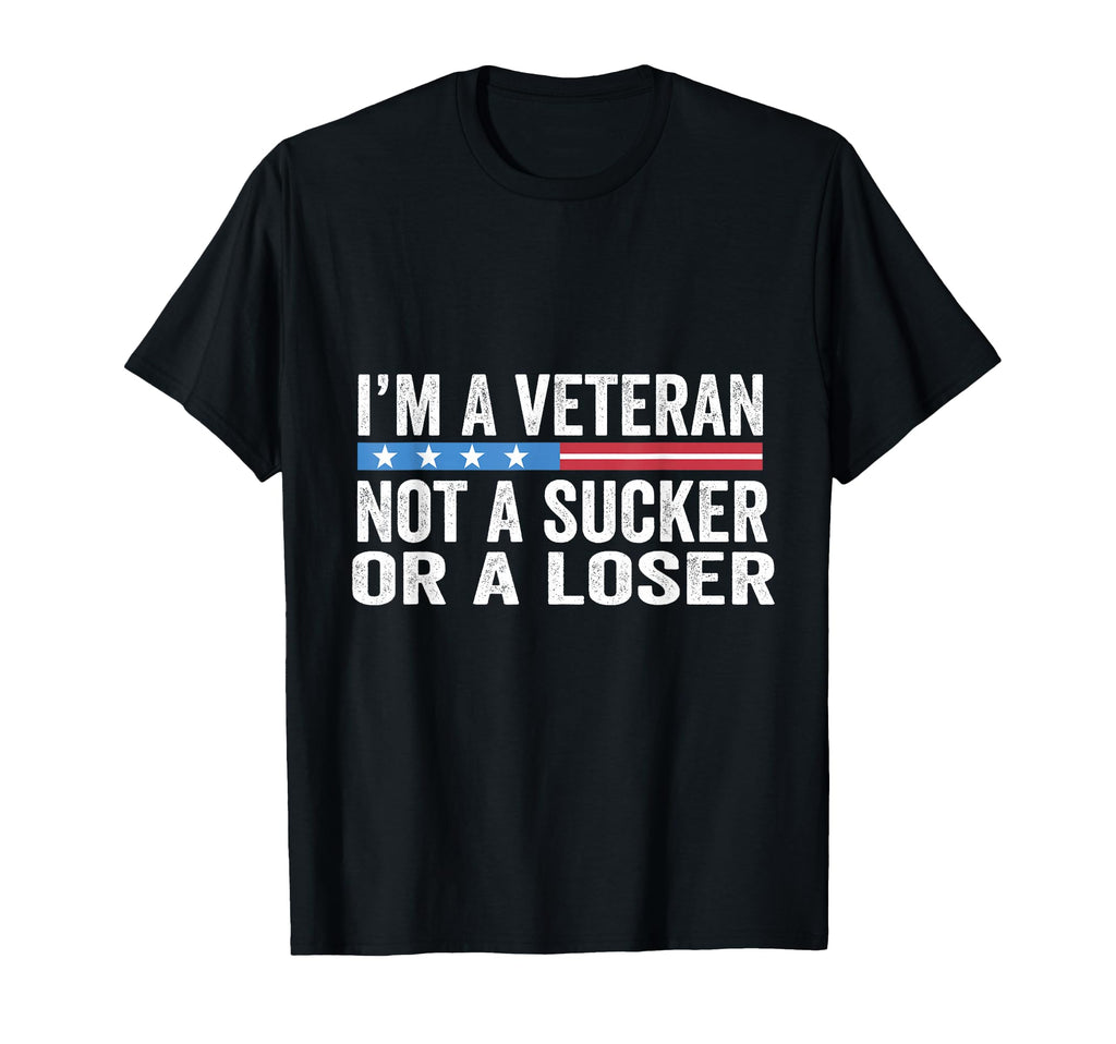 Im Veteran Not Sucker Or Loser T-Shirt - Fun Novelty Design for Adults - T-Shirt, Sweatshirt, Hoodie