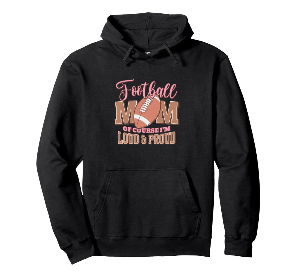 Loud And Proud Soccer Mom Football Mom Hoodie - Unique Graphic Unisex - T-Shirt, Sweatshirt, Hoodie