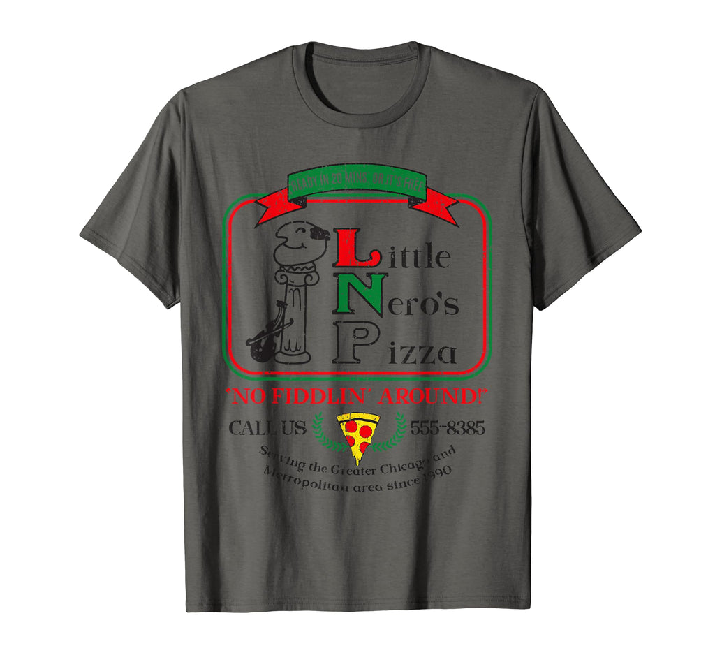 Little Neros Pizza No Fiddlin Around T-Shirt - Fun Novelty Design Men Women - T-Shirt, Sweatshirt, Hoodie