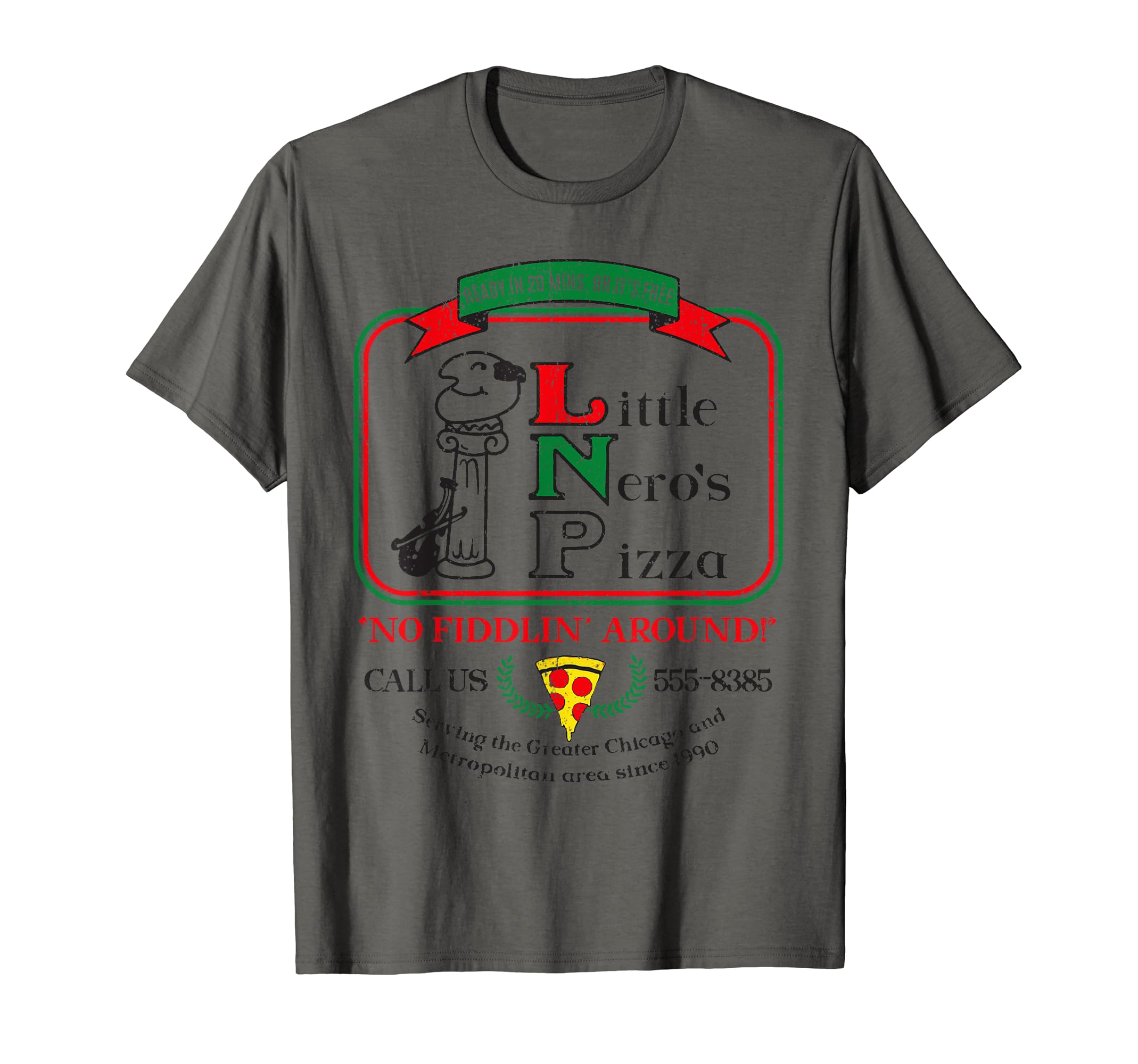 Little Neros Pizza No Fiddlin Around T-Shirt - Fun Novelty Design Men Women - T-Shirt, Sweatshirt, Hoodie