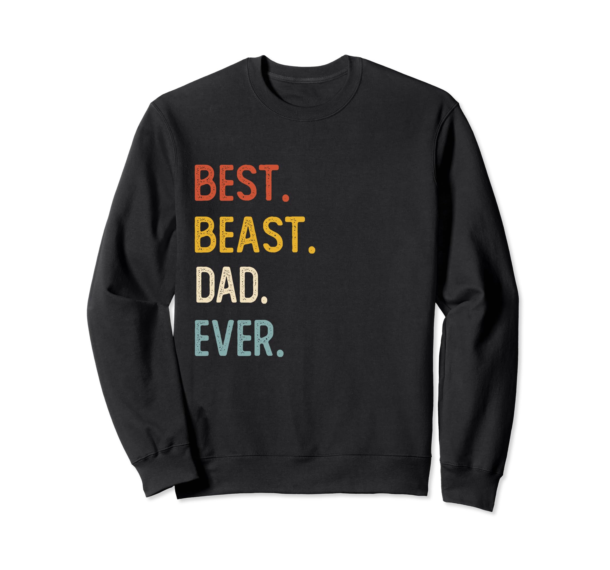 Funny Dad Shirts Best Beast Dad Ever Sweatshirt - Trendy Graphic Men Women - T-Shirt, Sweatshirt, Hoodie