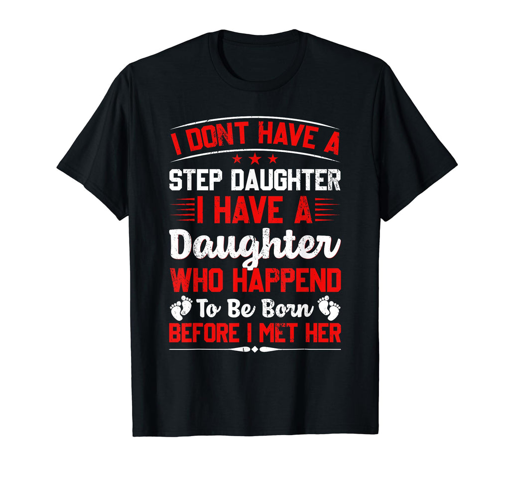 I Dont Have Stepdaughter Funny Step T-Shirt - Aesthetic Graphic for Adults - T-Shirt, Sweatshirt, Hoodie
