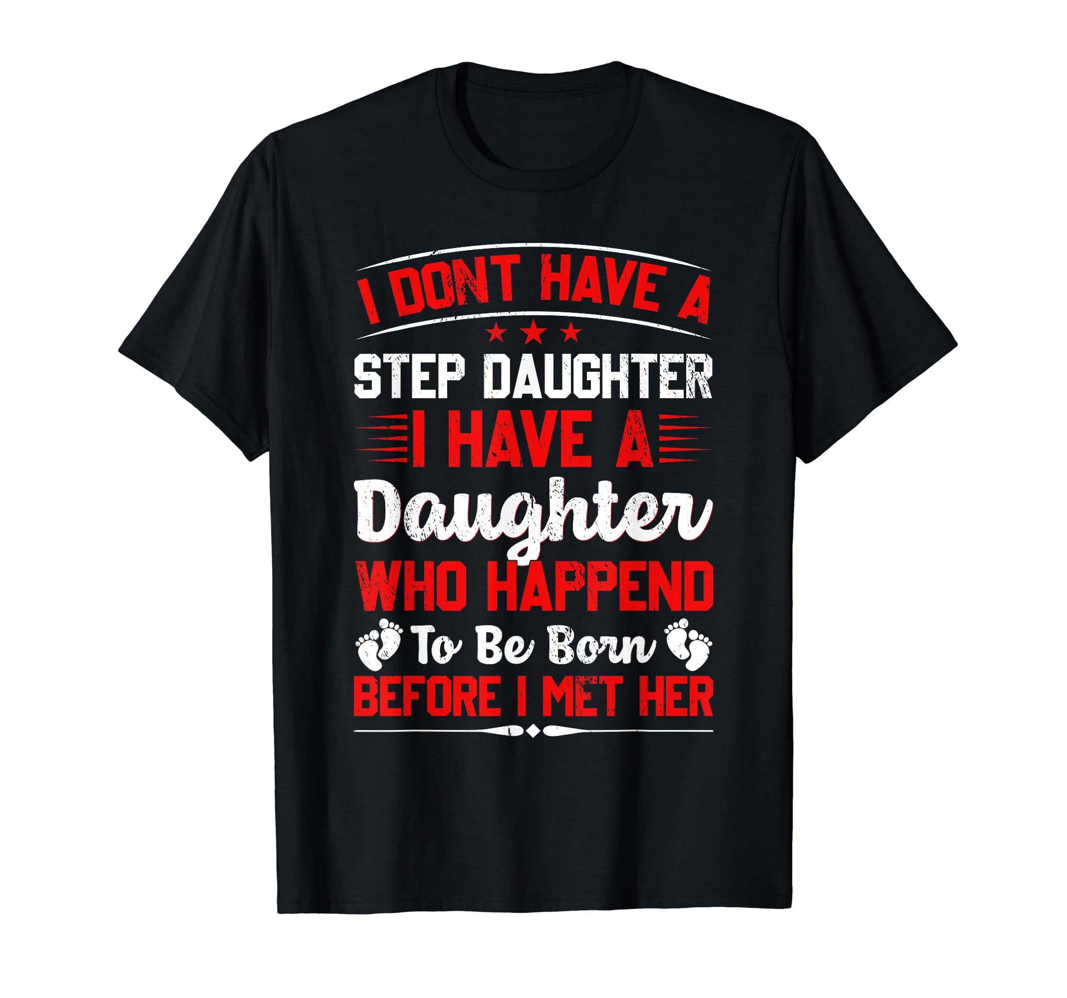 I Dont Have Stepdaughter Funny Step T-Shirt - Aesthetic Graphic for Adults - T-Shirt, Sweatshirt, Hoodie
