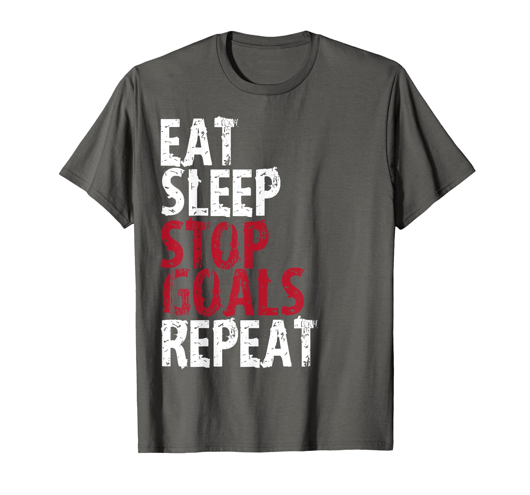 Eat Sleep Stop Goals Repeat Soccer T-Shirt - Fun Novelty Design for Adults - T-Shirt, Sweatshirt, Hoodie
