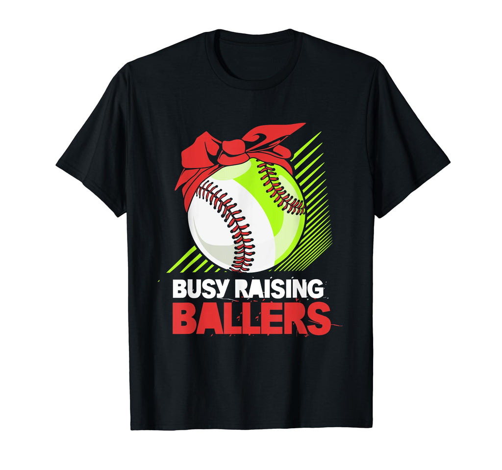 Busy Raising Ballers Softball Mom T-Shirt - Casual Everyday Wear Men Women - T-Shirt, Sweatshirt, Hoodie