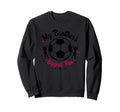 Soccer Sister My Brothers Biggest Sweatshirt - Novelty Apparel for Adults - T-Shirt, Sweatshirt, Hoodie