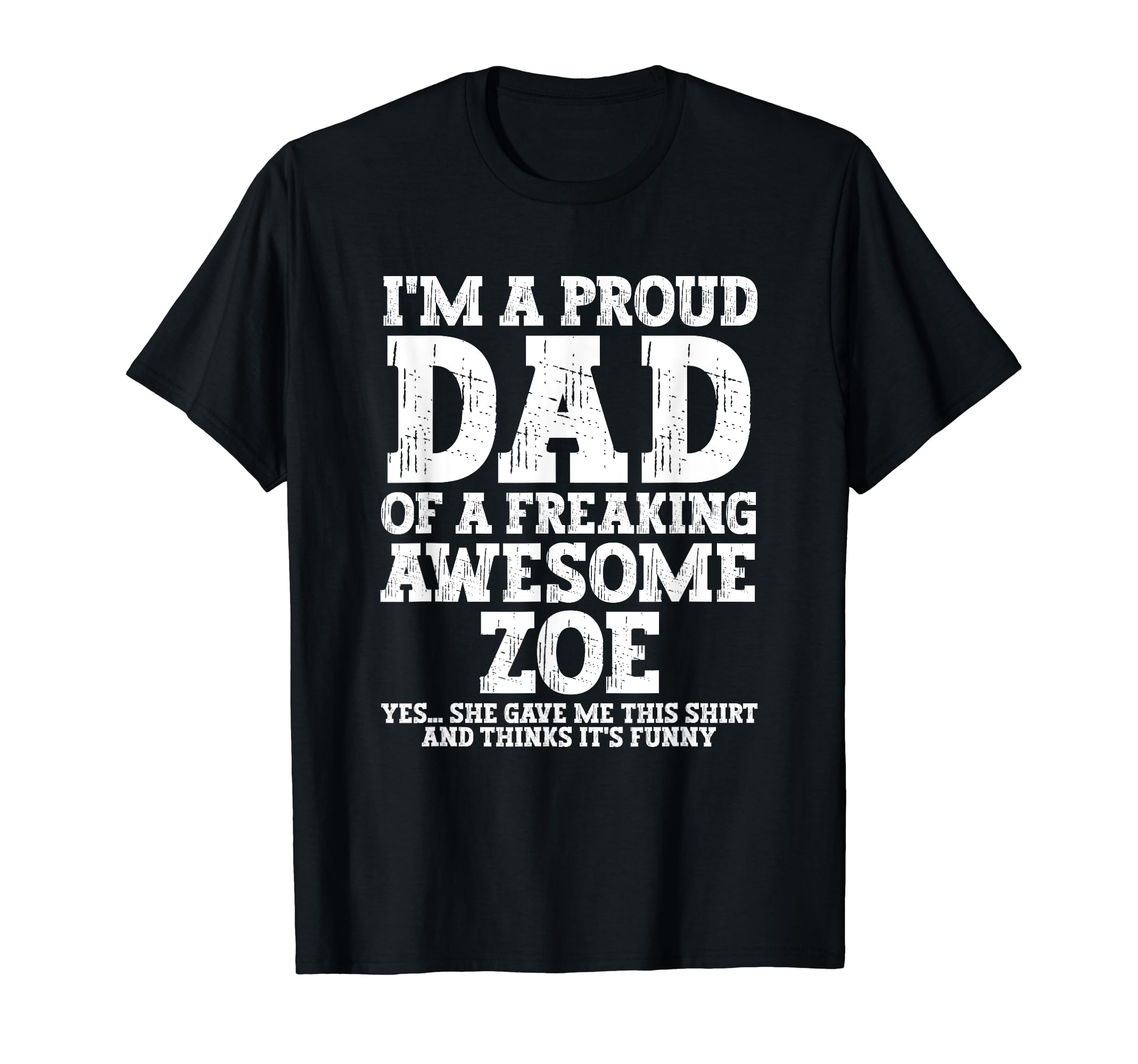 Dad Zoe Personalized Name Funny Fathers T-Shirt - Aesthetic Graphic Unisex - T-Shirt, Sweatshirt, Hoodie