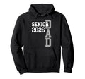 Proud Senior Dad 2026 Class 2026 Dad Hoodie - Aesthetic Graphic for Adults - T-Shirt, Sweatshirt, Hoodie