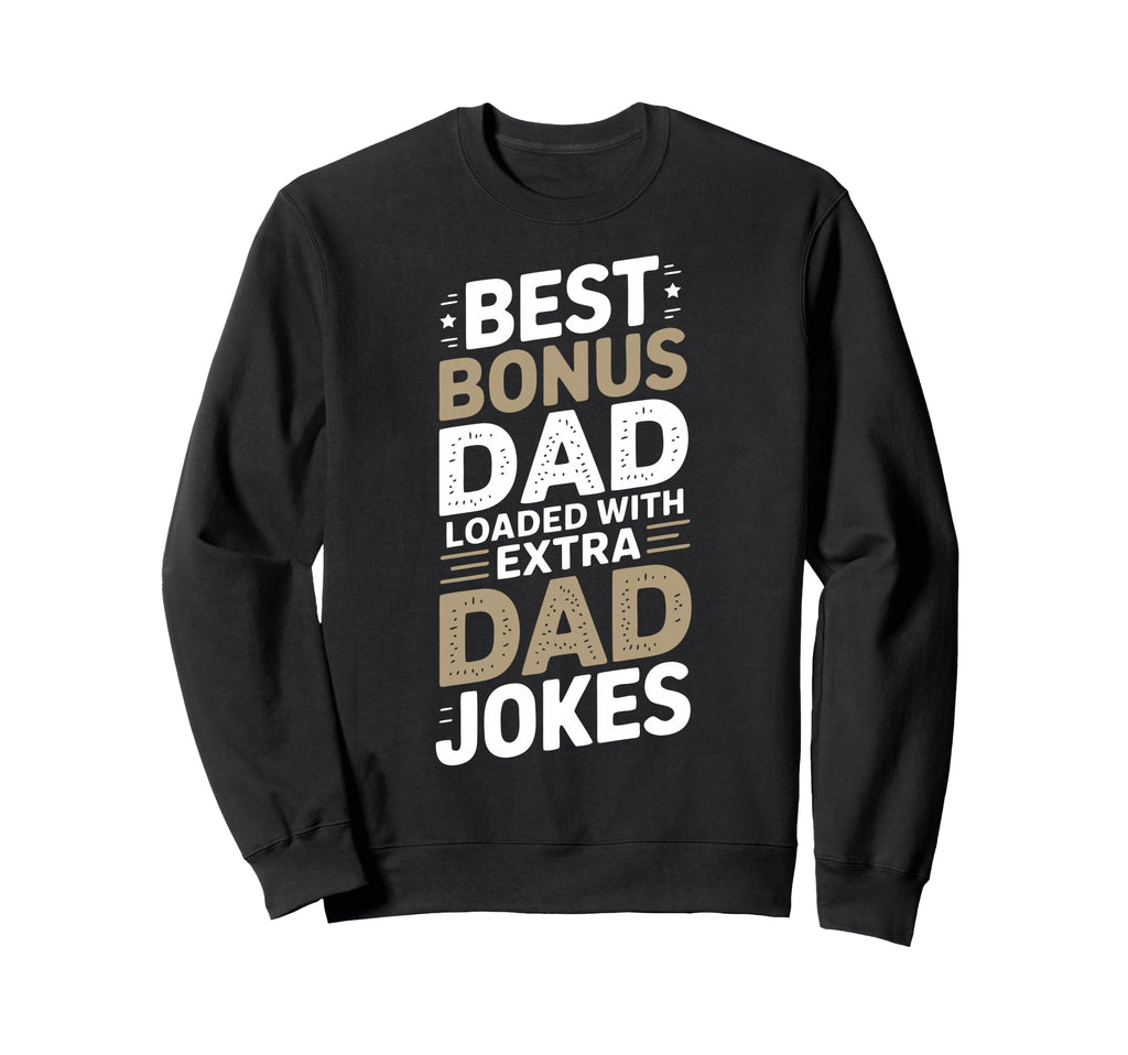 Funny Stepdad Bonus Dad Step Sweatshirt - Novelty Apparel for Adults - T-Shirt, Sweatshirt, Hoodie