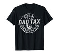 Dad Tax If Im Buyin Im Tryin Funny T-Shirt - Fun Novelty Design for Adults - T-Shirt, Sweatshirt, Hoodie