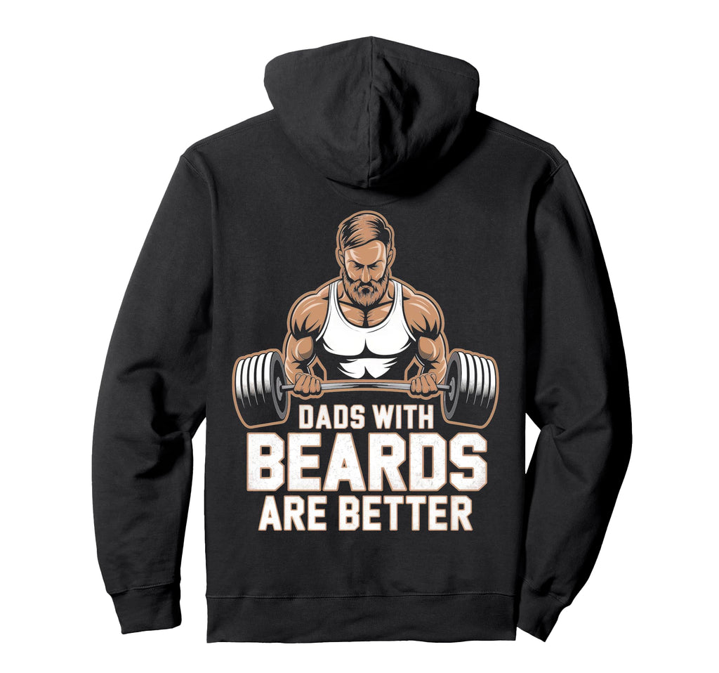 Dads Beards Are Better Strength Power Hoodie - Fun Novelty Design Men Women - T-Shirt, Sweatshirt, Hoodie