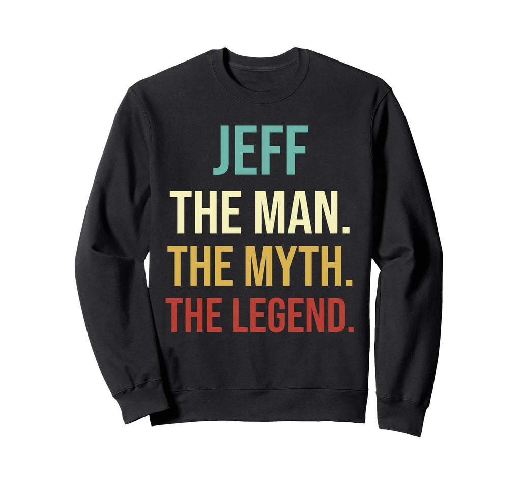 Mens Jeff Gift Jeff Myth Legend Custom Sweatshirt - Graphic Print Unisex - T-Shirt, Sweatshirt, Hoodie