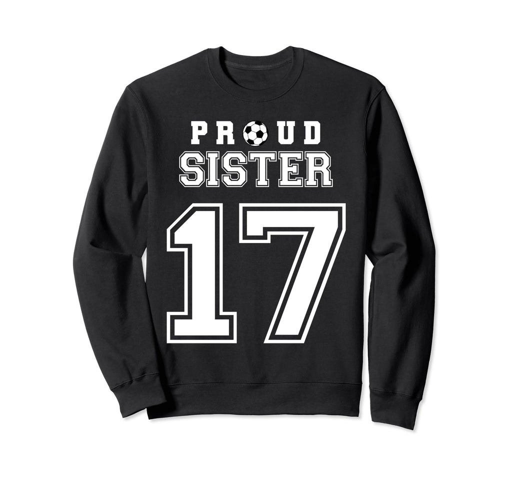 Number 17 Custom Proud Soccer Futbol Sweatshirt - Streetwear Style Unisex - T-Shirt, Sweatshirt, Hoodie