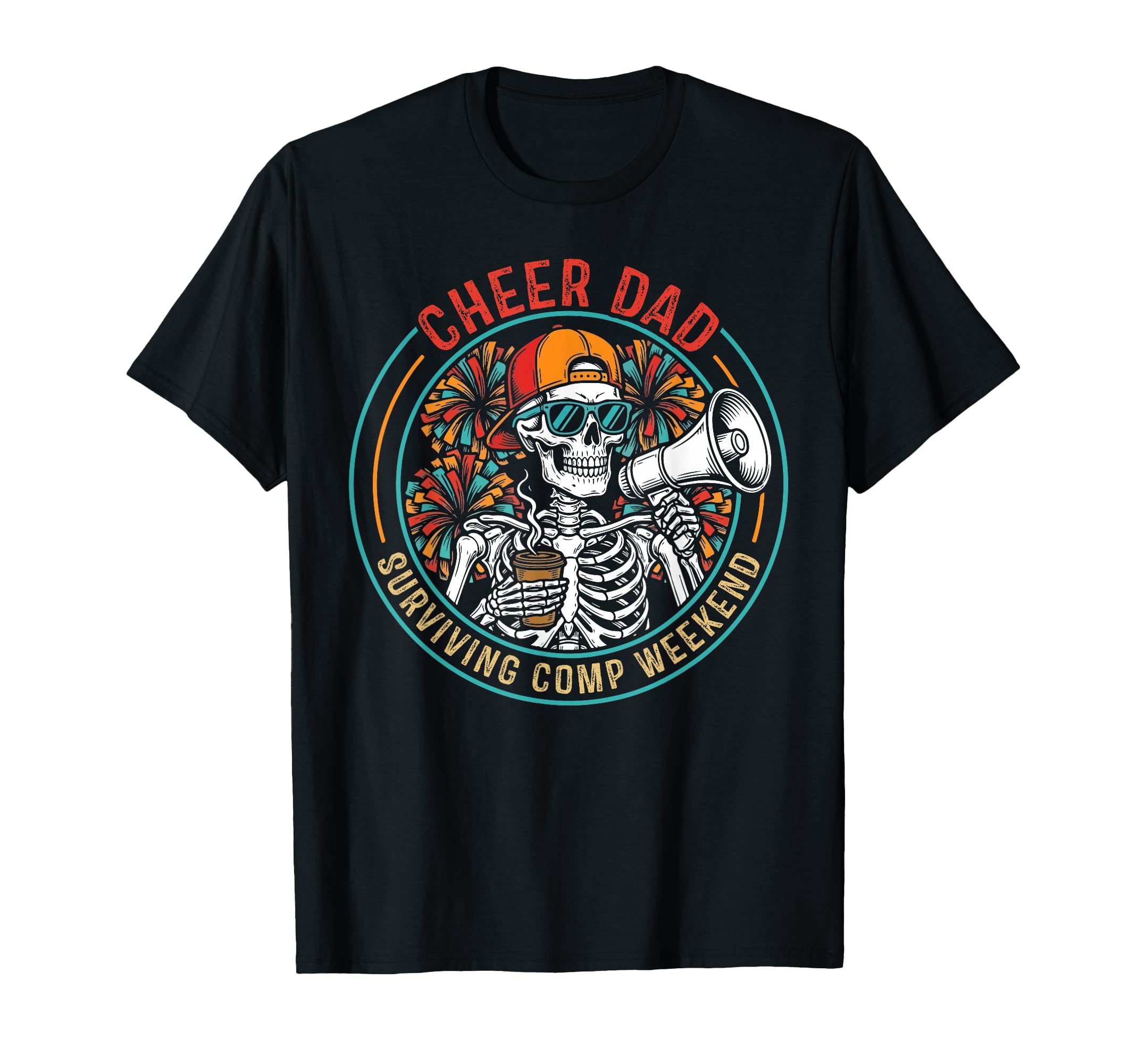 Cheer Dad Surviving Comp Weekend Funny T-Shirt - Graphic Print Men Women - T-Shirt, Sweatshirt, Hoodie