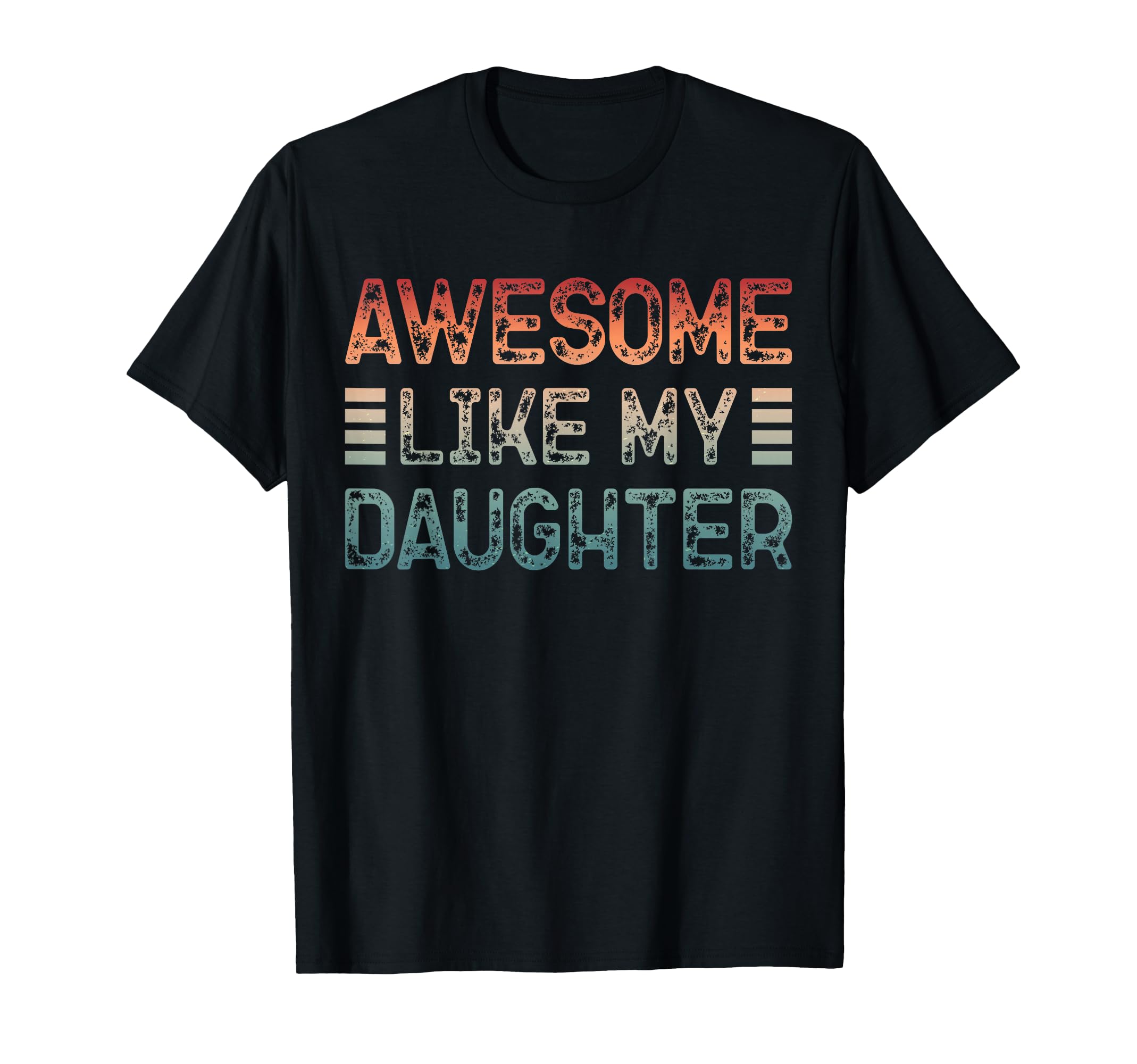 New Dad Awesome Like My Daughter First T-Shirt - Unique Graphic Men Women - T-Shirt, Sweatshirt, Hoodie
