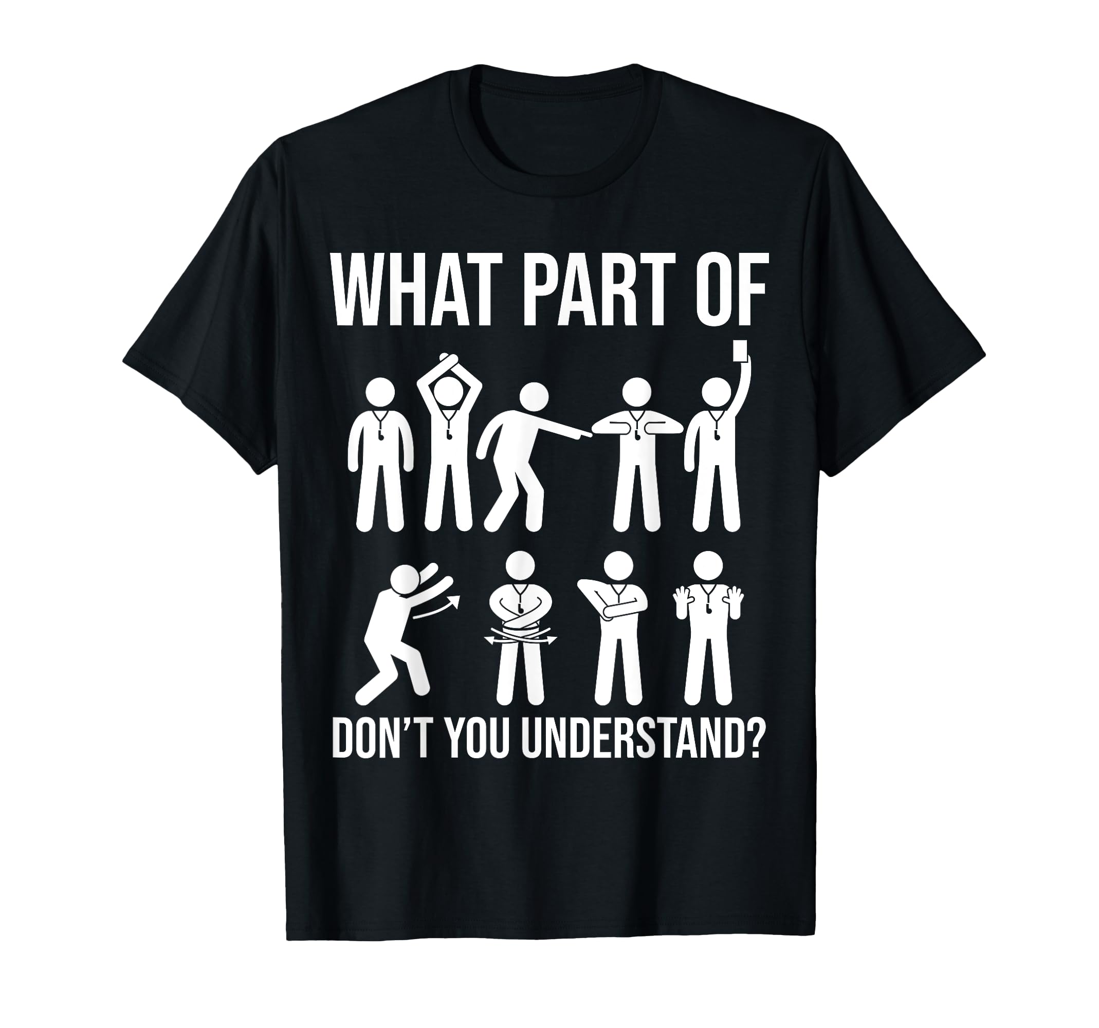 What Part Dont You Understand Soccer T-Shirt - Custom Art Print Unisex - T-Shirt, Sweatshirt, Hoodie