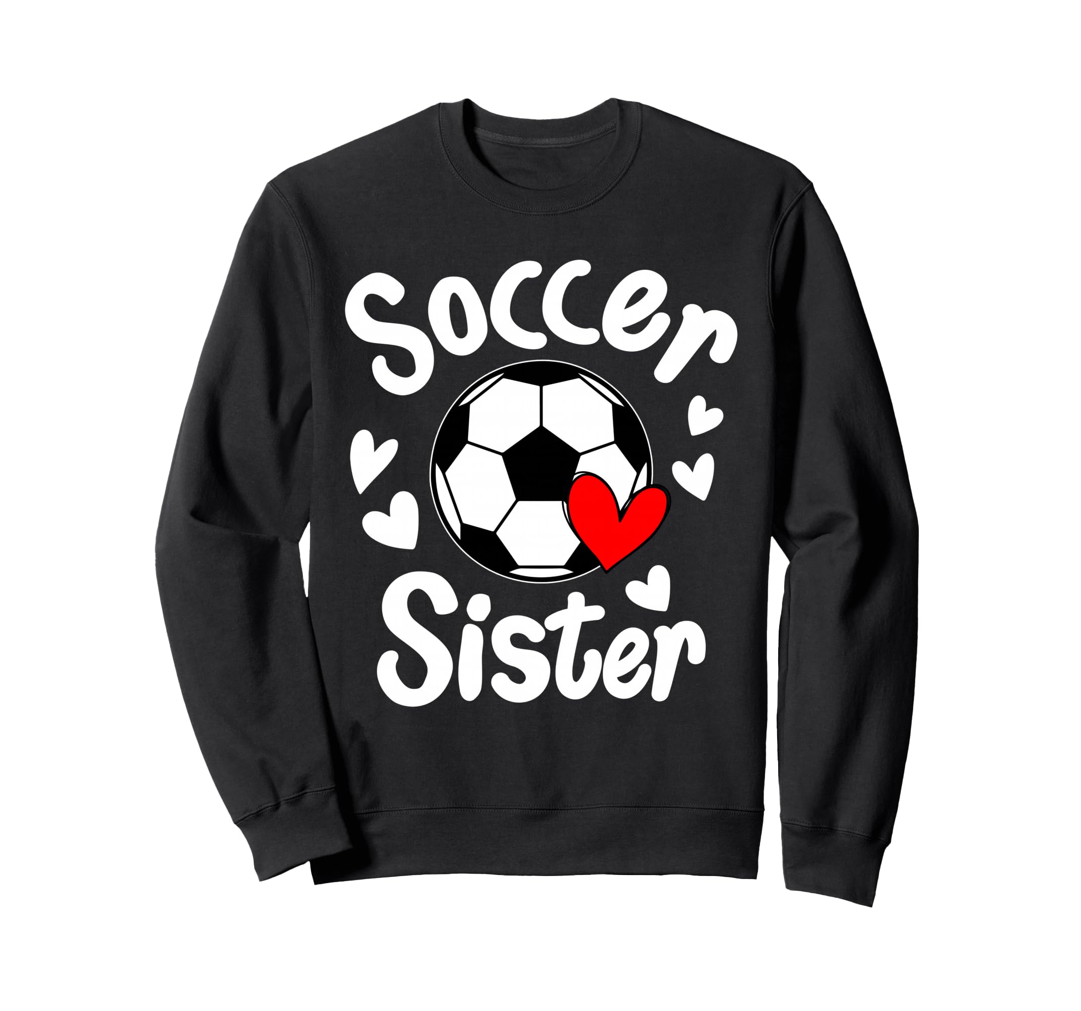 Soccer Sister Heart Big Sister Sweatshirt - Novelty Apparel for Adults - T-Shirt, Sweatshirt, Hoodie