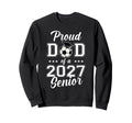 Proud Senior Dad Soccer Class 2027 Sweatshirt - Trendy Graphic Men Women - T-Shirt, Sweatshirt, Hoodie