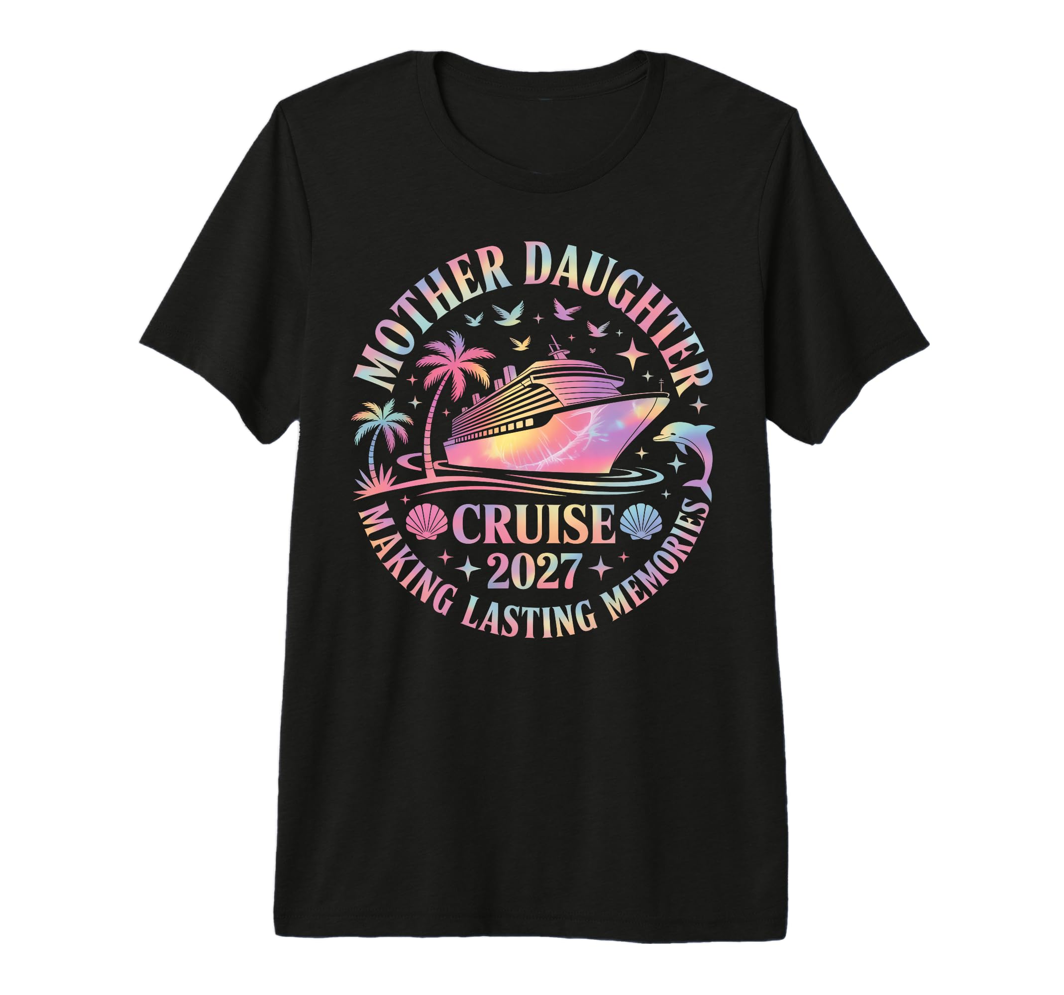 Mother Daughter Cruise 2027 Vacation T-Shirt - Streetwear Style Unisex - T-Shirt, Sweatshirt, Hoodie