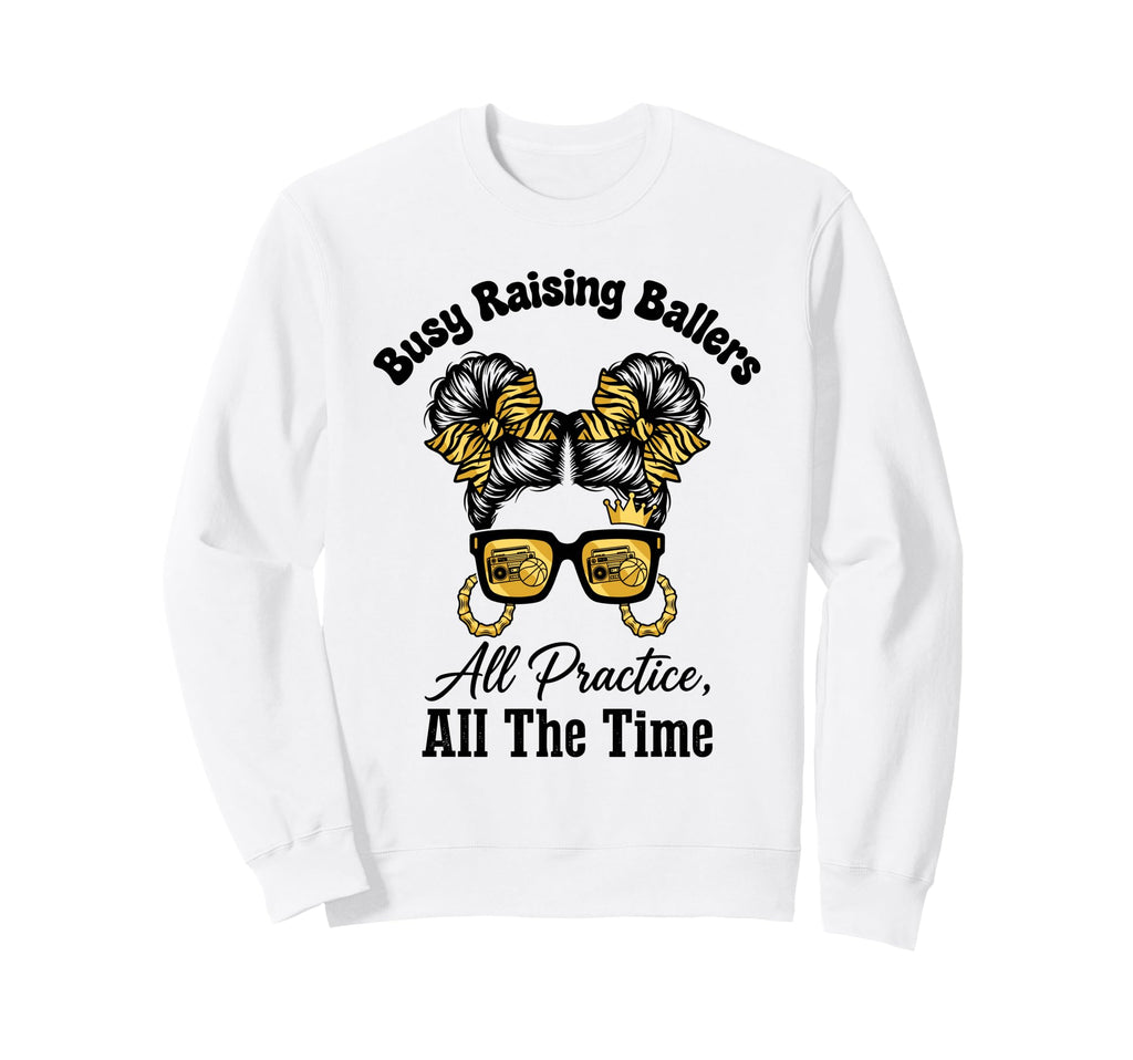 Busy Raising Ballers All Sweatshirt - Casual Everyday Wear Men Women - T-Shirt, Sweatshirt, Hoodie
