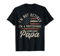 Im Not Retired Im Professional Papa T-Shirt - Trendy Graphic Men Women - T-Shirt, Sweatshirt, Hoodie