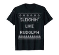 Sleighin Like Rudolph Dad Jokes T-Shirt - Fun Novelty Design Men Women - T-Shirt, Sweatshirt, Hoodie