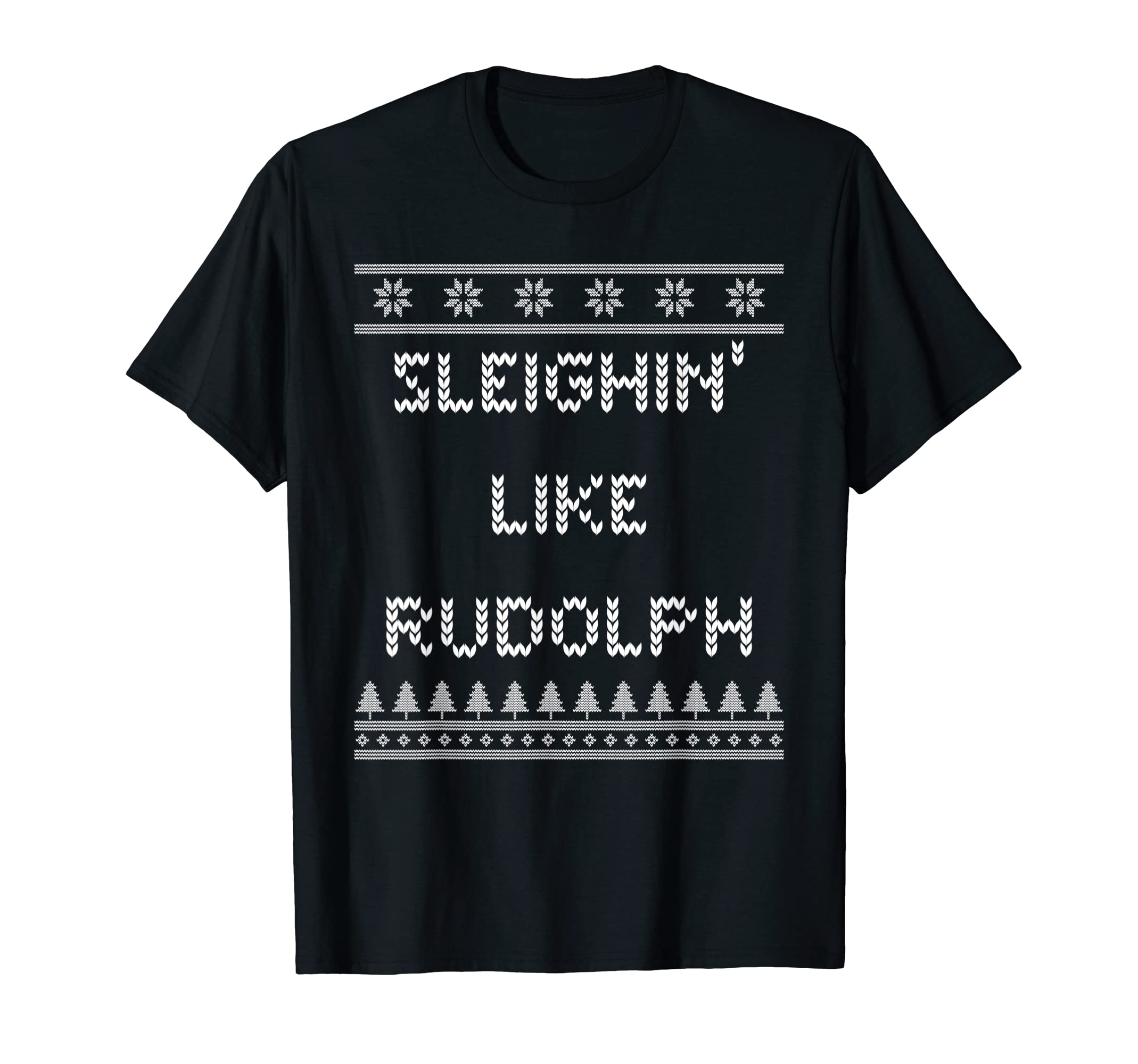 Sleighin Like Rudolph Dad Jokes T-Shirt - Fun Novelty Design Men Women - T-Shirt, Sweatshirt, Hoodie