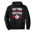Crazy Proud Always Loud Funny Soccer Hoodie - Minimalist Print for Adults - T-Shirt, Sweatshirt, Hoodie