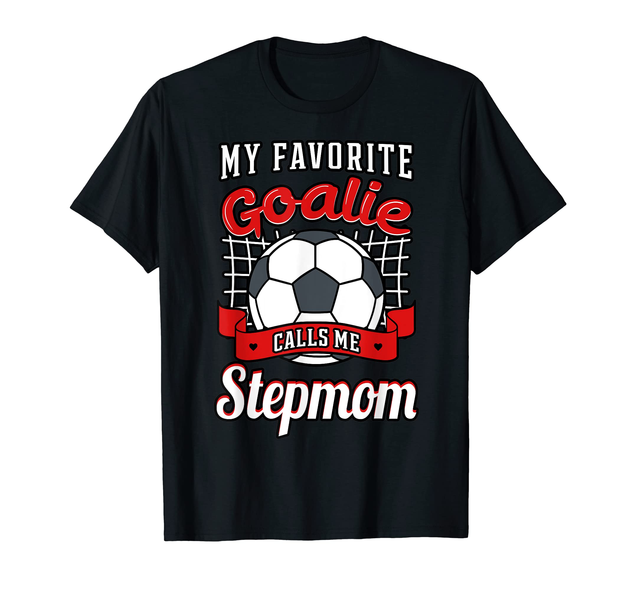 My Favorite Goalie Calls Me Stepmom T-Shirt - Aesthetic Graphic Men Women - T-Shirt, Sweatshirt, Hoodie