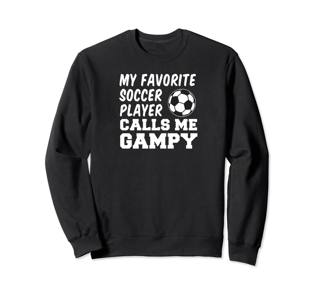 My Favorite Soccer Player Calls Me Gampy Sweatshirt - Graphic Print Unisex - T-Shirt, Sweatshirt, Hoodie