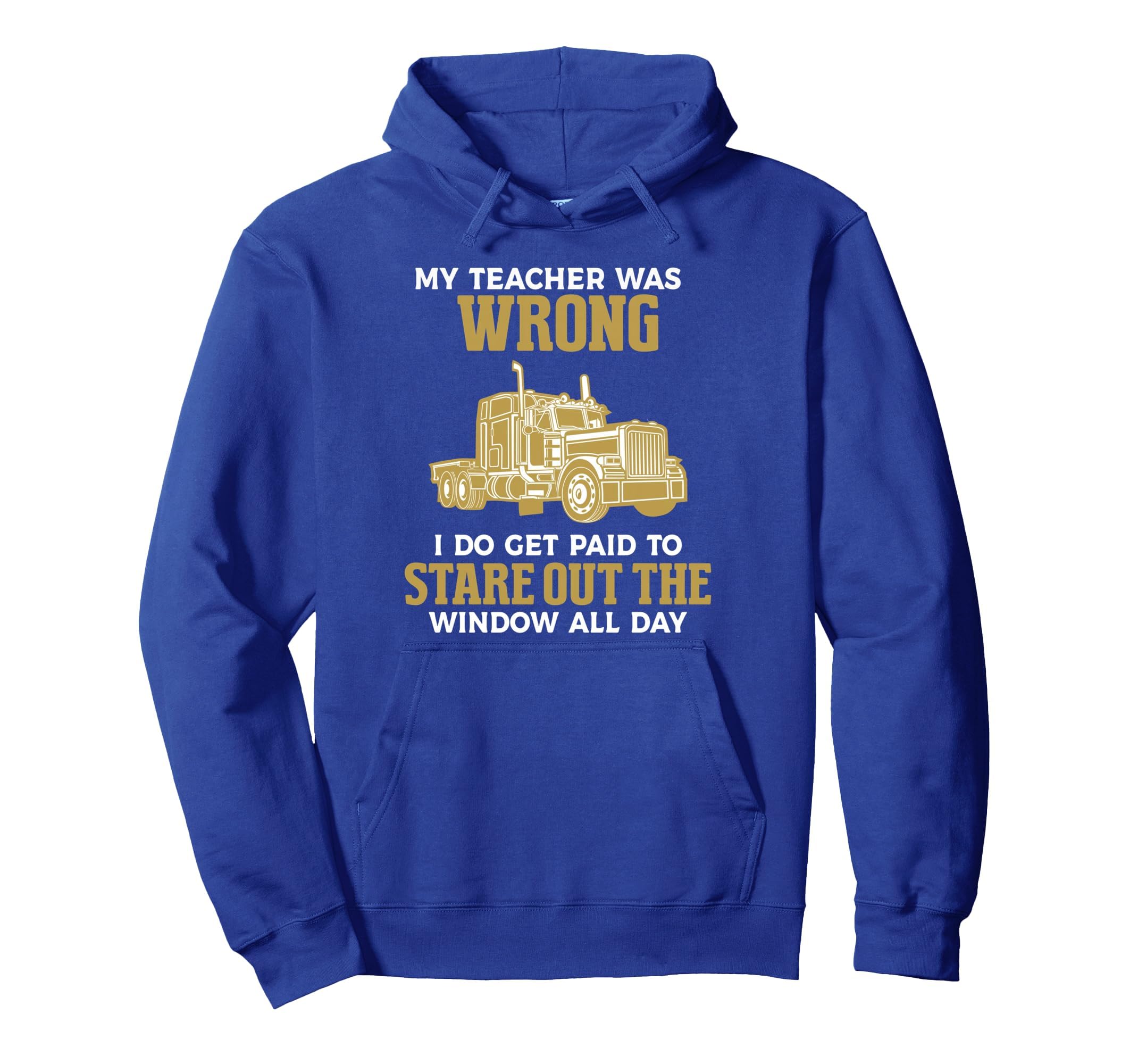 Funny Trucker Truck Driver Trucking Hoodie - Custom Art Print Men Women - T-Shirt, Sweatshirt, Hoodie