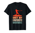 Only My Favorite Baseball Lover T-Shirt - Unique Graphic for Adults - T-Shirt, Sweatshirt, Hoodie