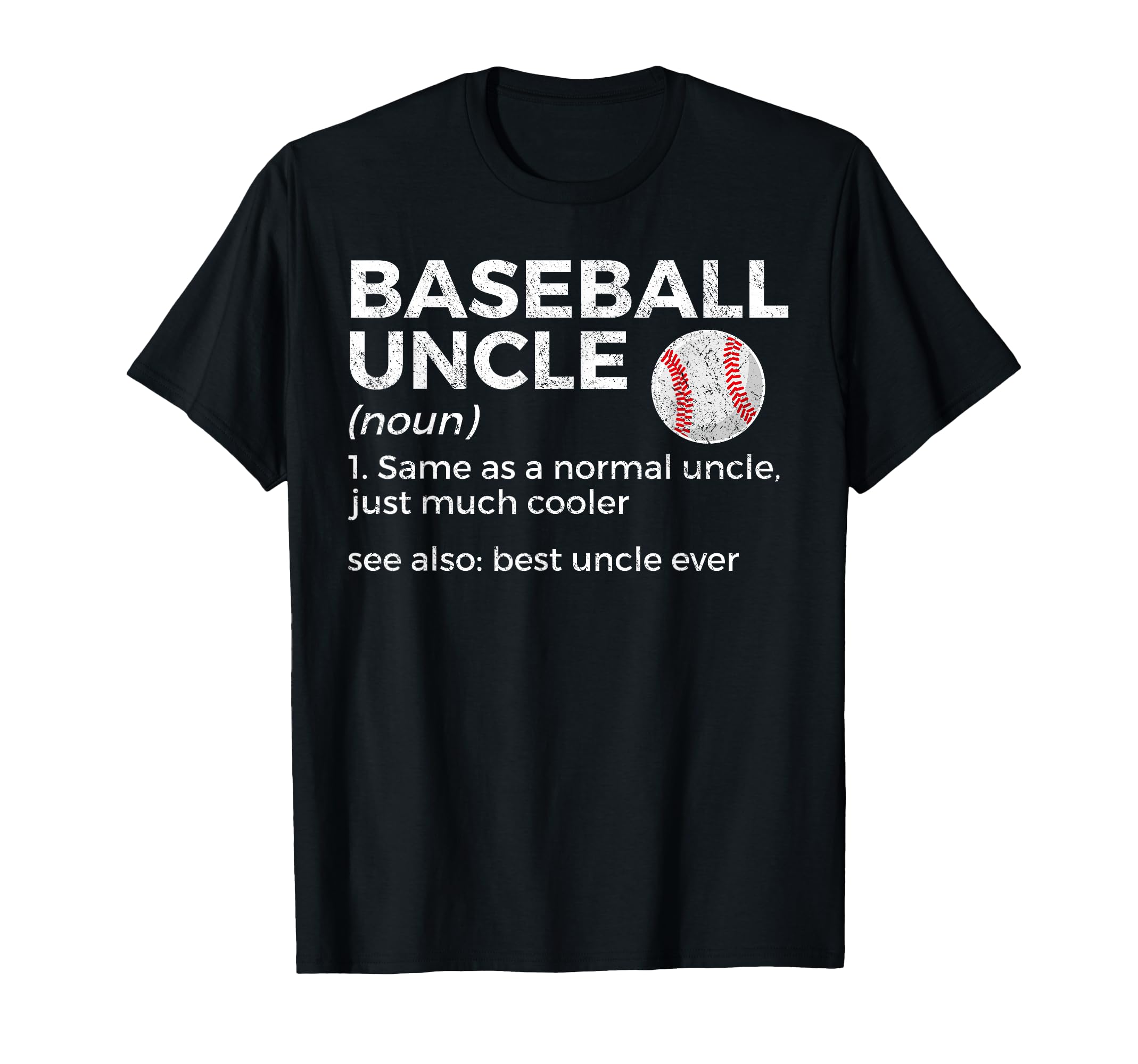 Baseball Uncle Definition Best Uncle Ever T-Shirt - Graphic Print Men Women - T-Shirt, Sweatshirt, Hoodie