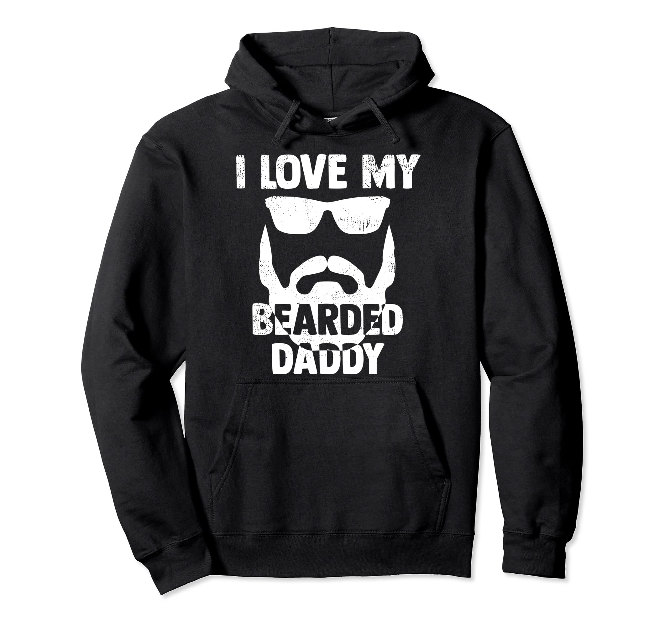I Love My Bearded Daddy Shirts Dad From Hoodie - Novelty Apparel Men Women - T-Shirt, Sweatshirt, Hoodie