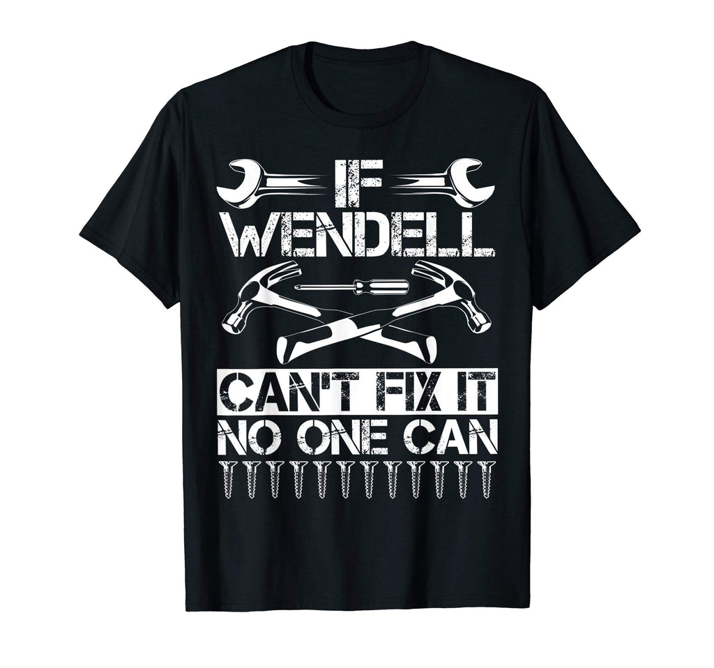 Wendell Fix It Funny Birthday T-Shirt - Trendy Graphic Men Women - T-Shirt, Sweatshirt, Hoodie