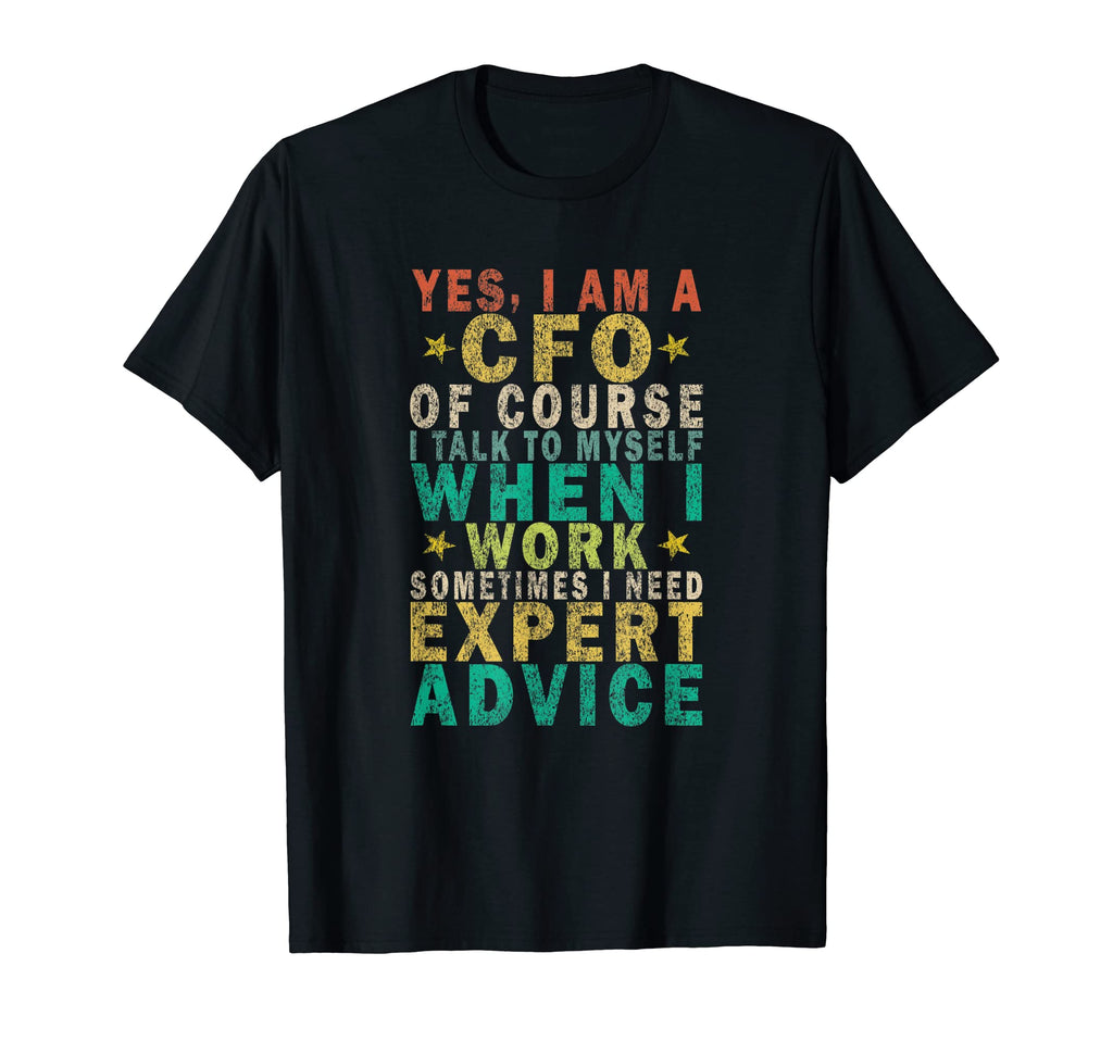 Yes I Am Cfo Course I Talk To Myself When T-Shirt - Unique Graphic Unisex - T-Shirt, Sweatshirt, Hoodie