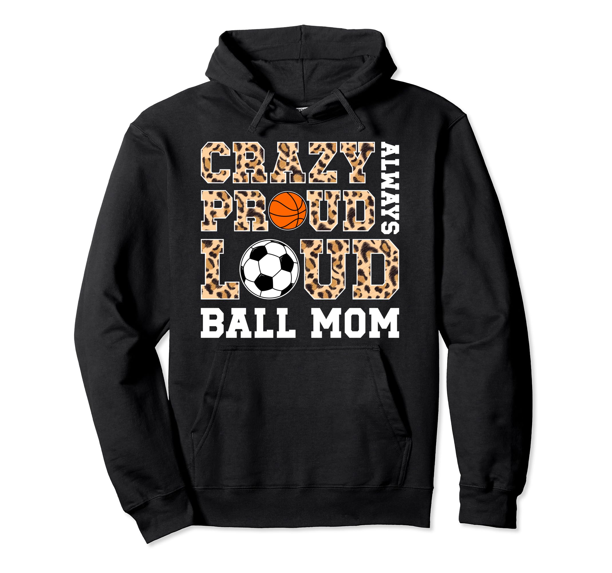 Crazy Proud Always Loud Ball Mom Hoodie - Streetwear Style for Adults - T-Shirt, Sweatshirt, Hoodie
